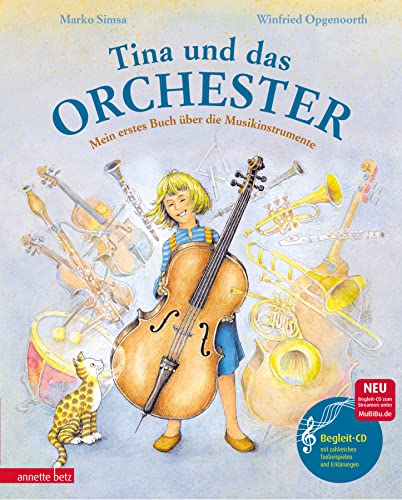 Tina und das Orchester. Mein erstes Buch über die Musikinstrumente. Mit CD. (Das musikalische Bilderbuch mit CD und zum Streamen) von Betz, Annette
